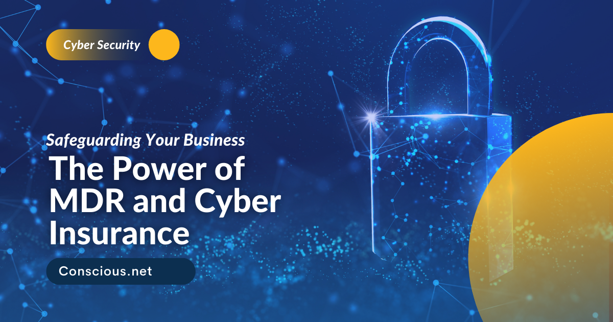 Safeguarding Your Business: The Power of MDR and Cyber Insurance
